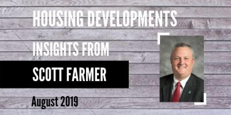 Photo of Scott Farmer with text that says "Housing Developments: Insights from Scott Farmer August 2019"